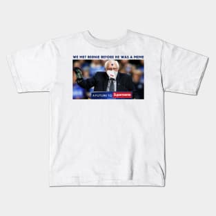 WE MET BERNIE BEFORE HE WAS A MEME Kids T-Shirt